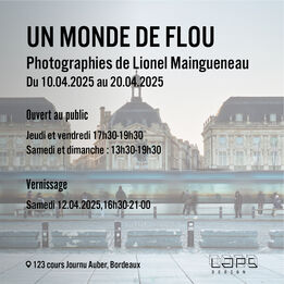 Un monde de flou / Lionel Maingueneau - Le mois de la photo à Bordeaux